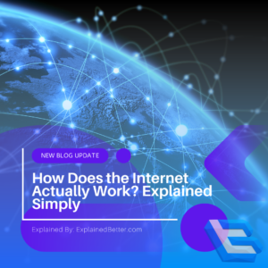 How Does the Internet Actually Work Explained Simply