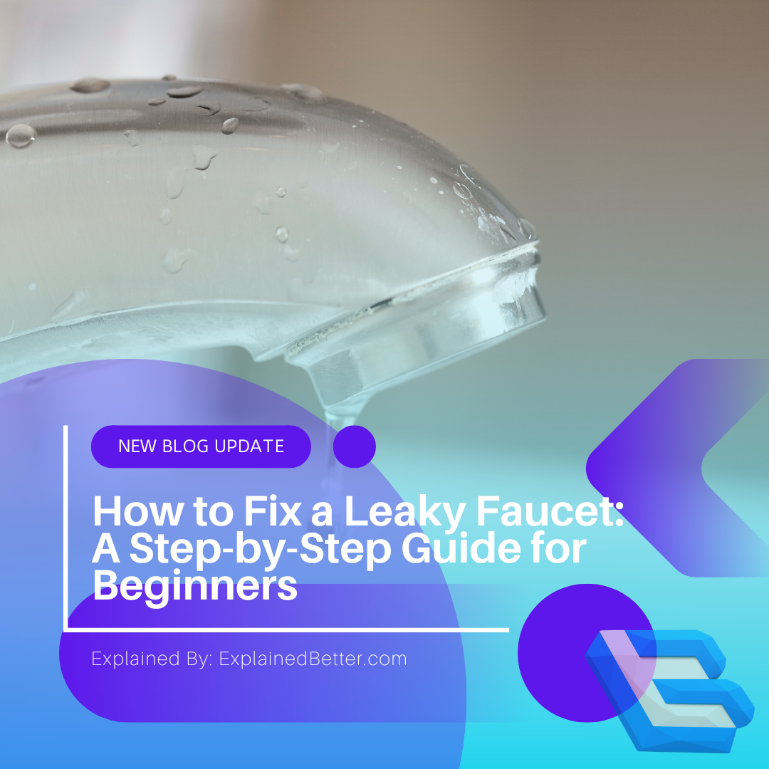 How to Fix a Leaky Faucet A Step-by-Step Guide for Beginners