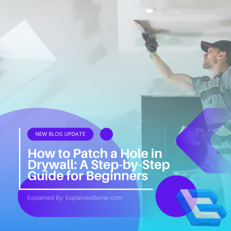 How to Patch a Hole in Drywall: A Step-by-Step Guide for Beginners